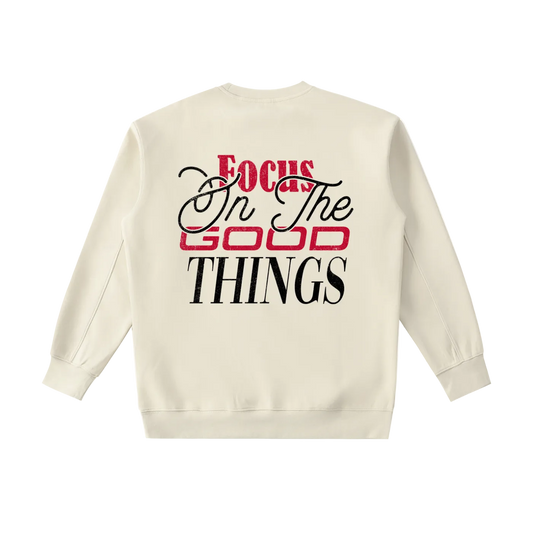 Focus On The Good Things Heavyweight Sweatshirt