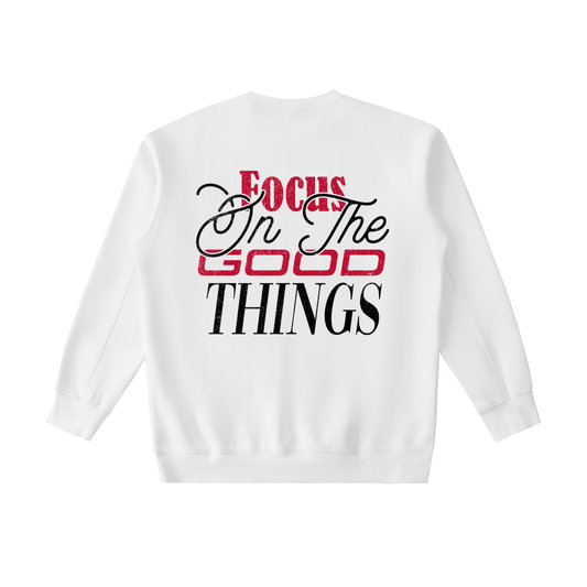 Focus On The Good Things Heavyweight Sweatshirt